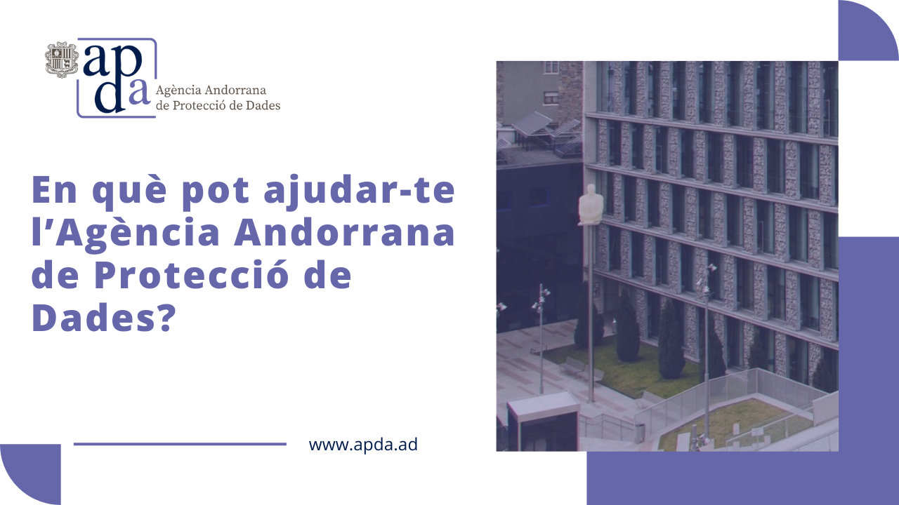 En què pot ajudar-te l’Agència Andorrana de Protecció de Dades?